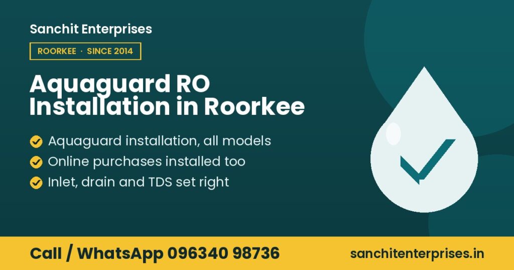 Aquaguard RO installation by Sanchit Enterprises, Roorkee: aquaguard installation, all models, online purchases installed too