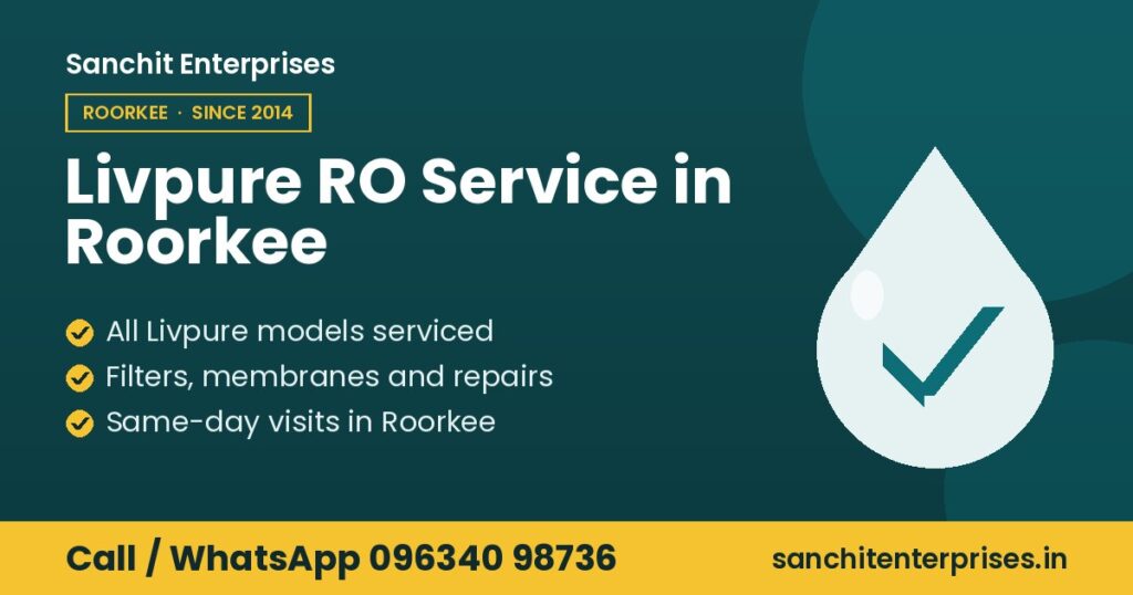 Livpure RO service by Sanchit Enterprises, Roorkee: all livpure models serviced, filters, membranes and repairs