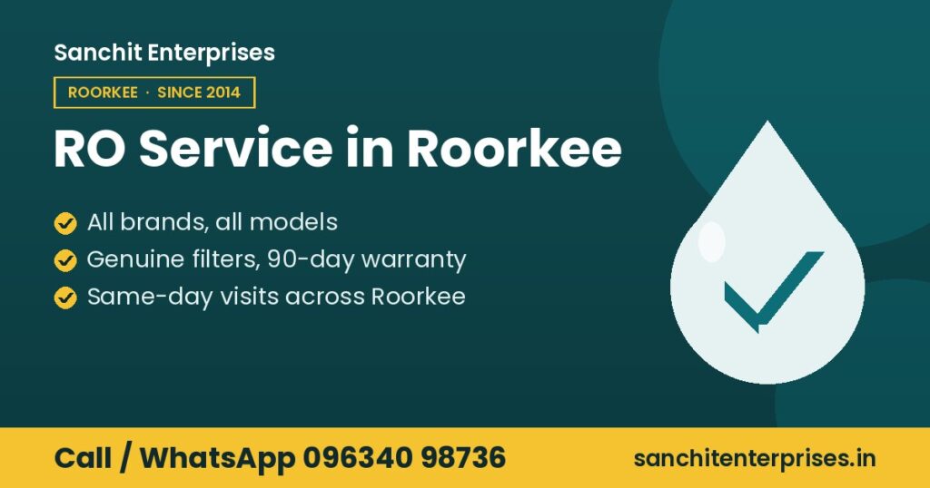 RO service in Roorkee by Sanchit Enterprises, Roorkee: all brands, all models, genuine filters, 90-day warranty